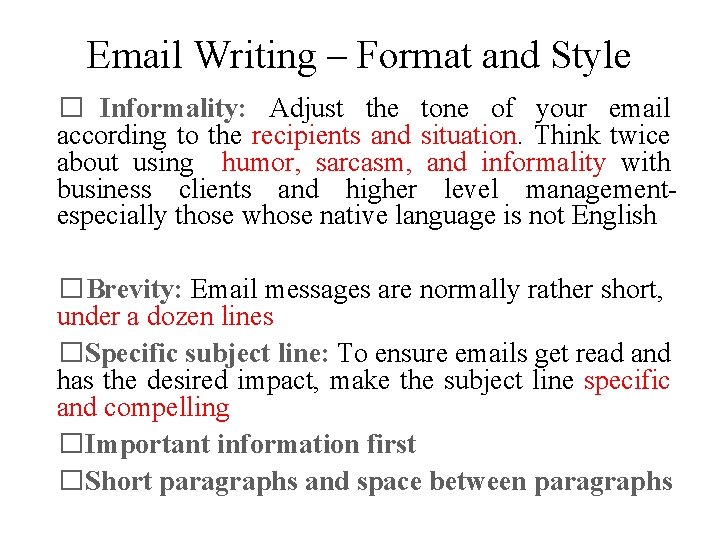 Email Writing – Format and Style � Informality: Adjust the tone of your email