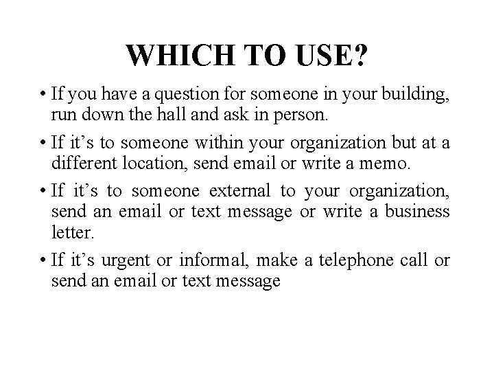 WHICH TO USE? • If you have a question for someone in your building,