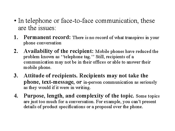  • In telephone or face-to-face communication, these are the issues: 1. Permanent record: