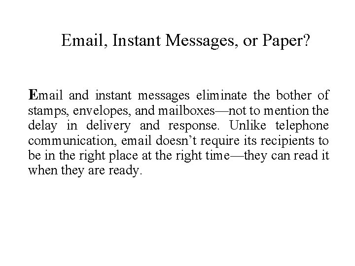 Email, Instant Messages, or Paper? Email and instant messages eliminate the bother of stamps,