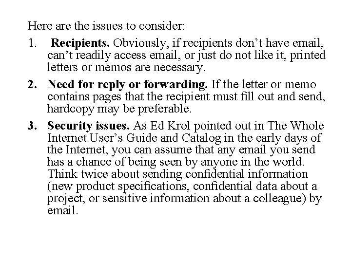 Here are the issues to consider: 1. Recipients. Obviously, if recipients don’t have email,