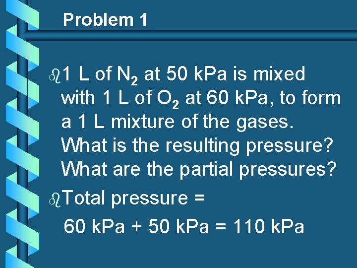 Problem 1 b 1 L of N 2 at 50 k. Pa is mixed