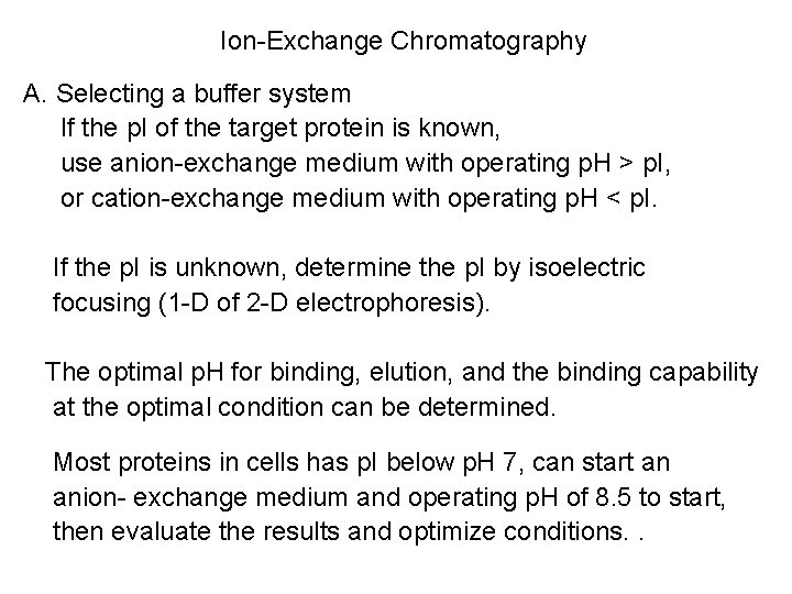 Ion-Exchange Chromatography A. Selecting a buffer system If the p. I of the target