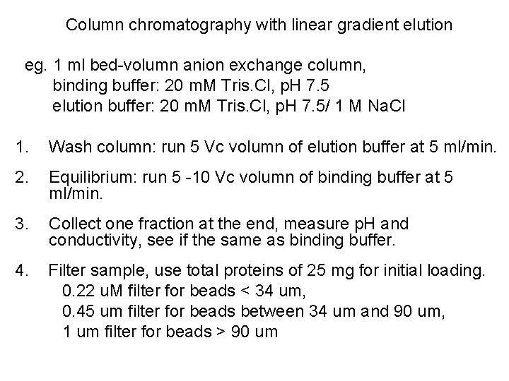 Column chromatography with linear gradient elution eg. 1 ml bed-volumn anion exchange column, binding