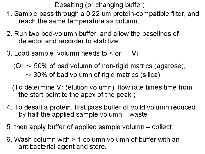 Desalting (or changing buffer) 1. Sample pass through a 0. 22 um protein-compatible filter,