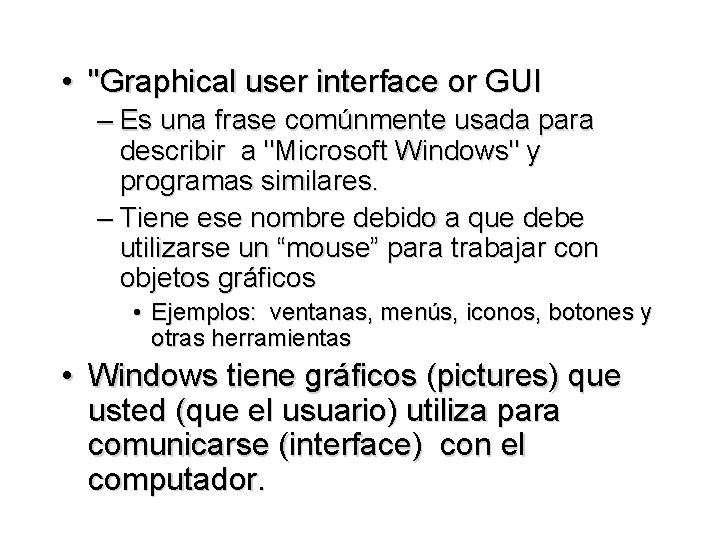  • "Graphical user interface or GUI – Es una frase comúnmente usada para