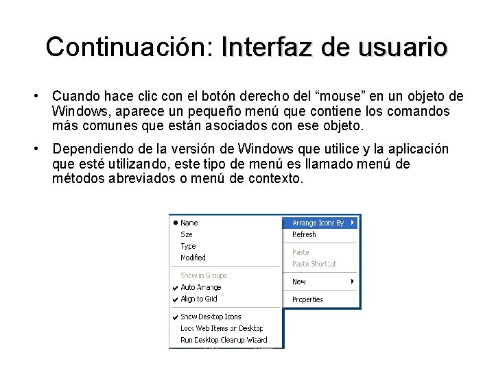 Continuación: Interfaz de usuario • Cuando hace clic con el botón derecho del “mouse”