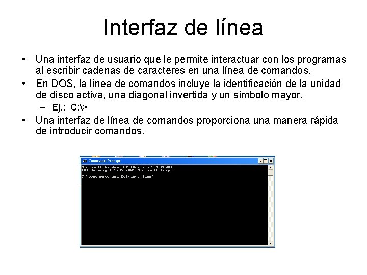 Interfaz de línea • Una interfaz de usuario que le permite interactuar con los