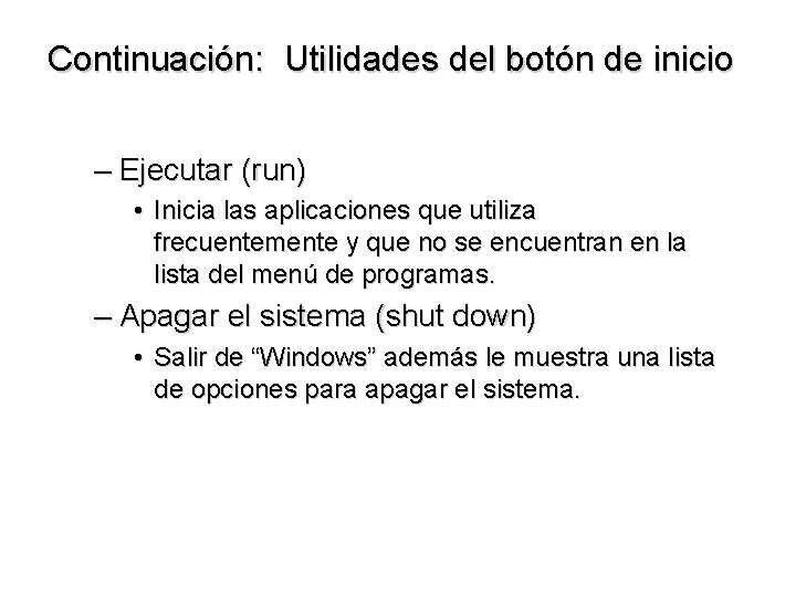 Continuación: Utilidades del botón de inicio – Ejecutar (run) • Inicia las aplicaciones que