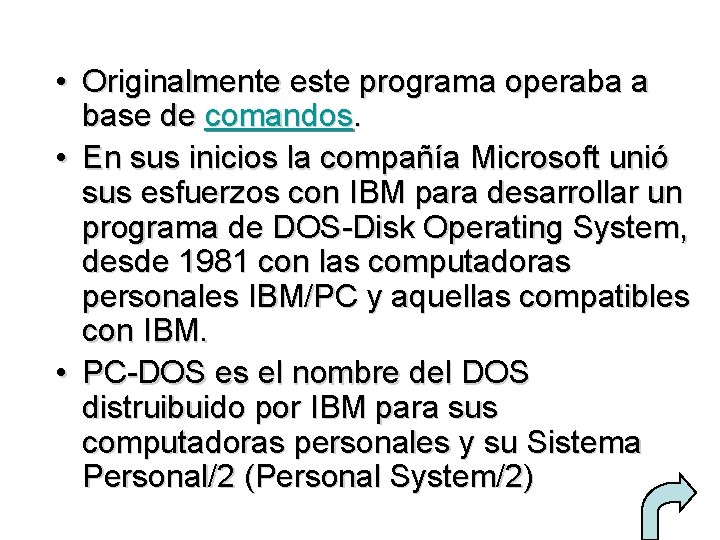  • Originalmente este programa operaba a base de comandos. • En sus inicios