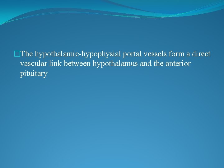 �The hypothalamic-hypophysial portal vessels form a direct vascular link between hypothalamus and the anterior