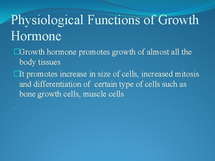 Physiological Functions of Growth Hormone �Growth hormone promotes growth of almost all the body