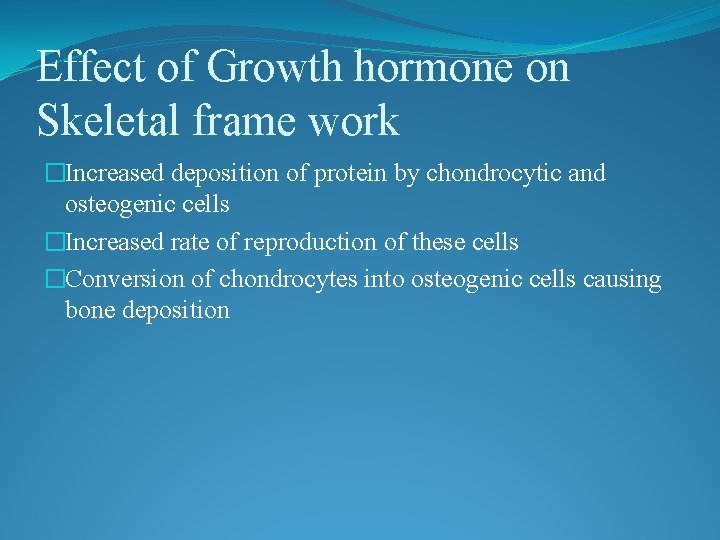 Effect of Growth hormone on Skeletal frame work �Increased deposition of protein by chondrocytic