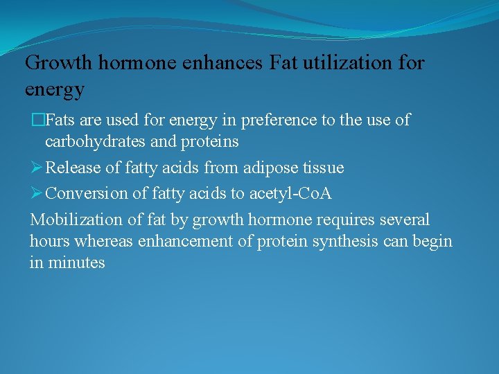 Growth hormone enhances Fat utilization for energy �Fats are used for energy in preference