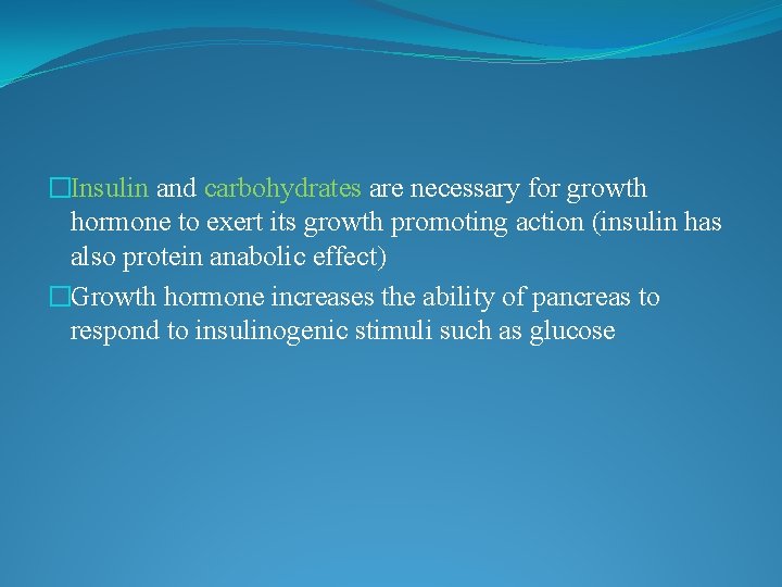 �Insulin and carbohydrates are necessary for growth hormone to exert its growth promoting action