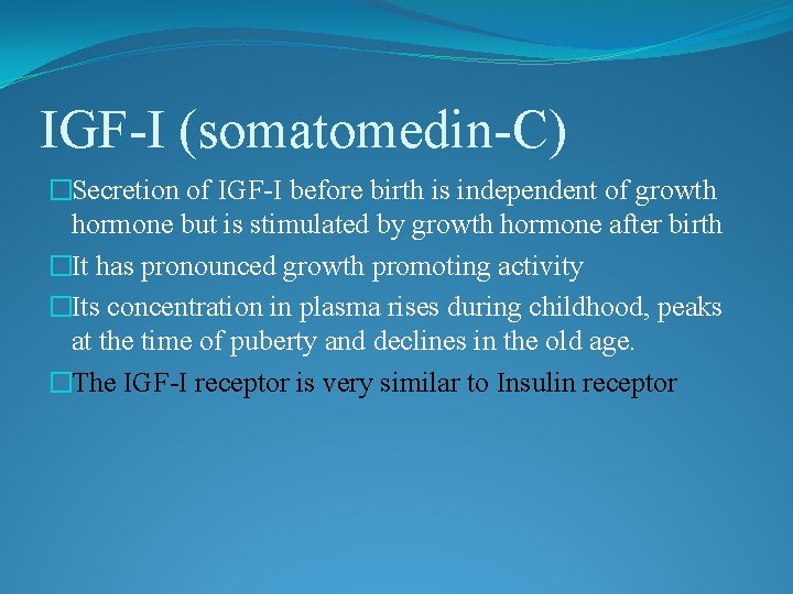 IGF-I (somatomedin-C) �Secretion of IGF-I before birth is independent of growth hormone but is