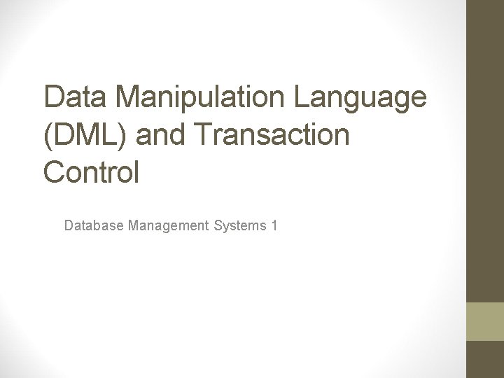 Data Manipulation Language (DML) and Transaction Control Database Management Systems 1 