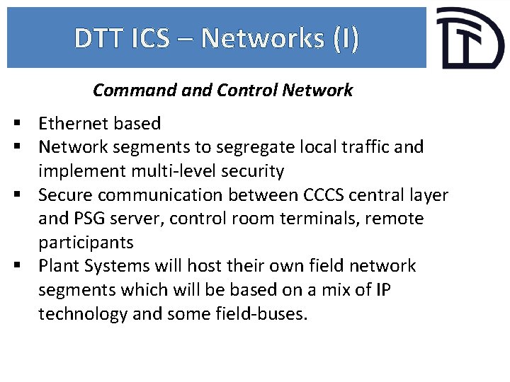 DTT ICS – Networks (I) Command Control Network § Ethernet based § Network segments