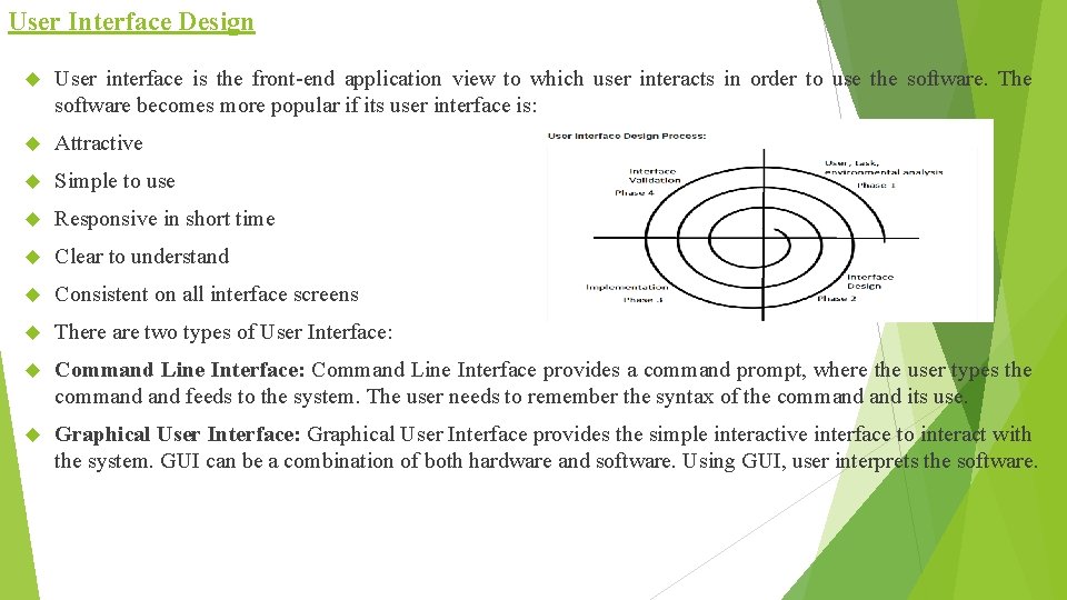 User Interface Design User interface is the front-end application view to which user interacts