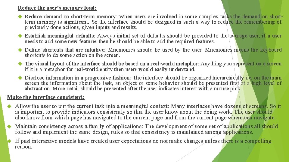 Reduce the user’s memory load: Reduce demand on short-term memory: memory When users are