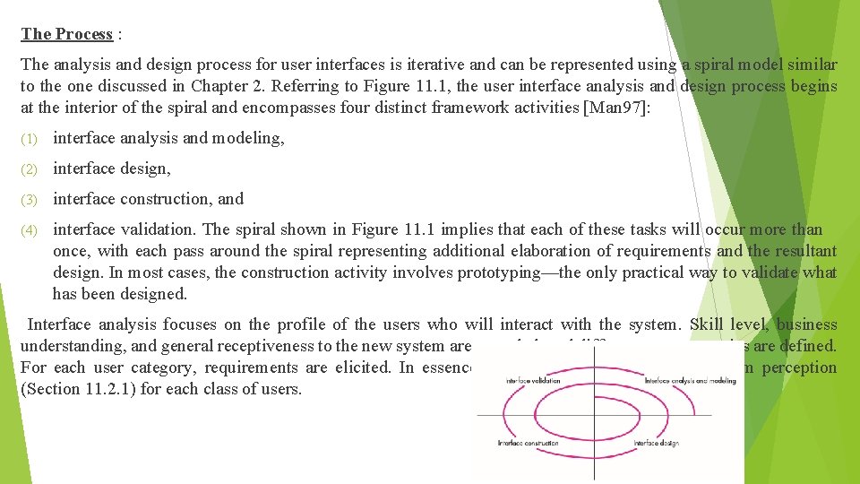 The Process : The analysis and design process for user interfaces is iterative and