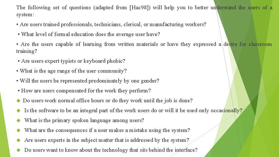 The following set of questions (adapted from [Hac 98]) will help you to better