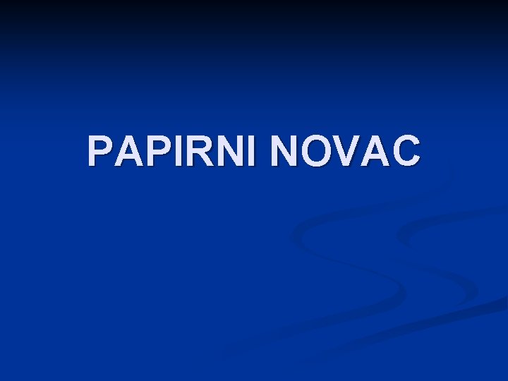 PAPIRNI NOVAC PAPIRNI NOVAC