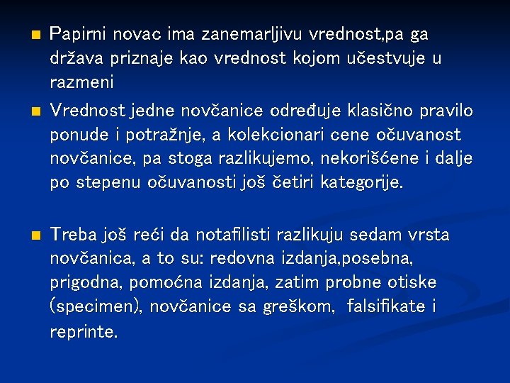 n n n Papirni novac ima zanemarljivu vrednost, pa ga država priznaje kao vrednost n n n Papirni novac ima zanemarljivu vrednost, pa ga država priznaje kao vrednost