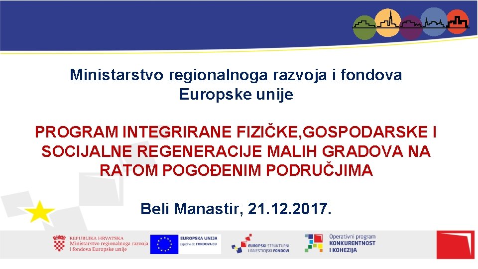 Ministarstvo regionalnoga razvoja i fondova Europske unije PROGRAM INTEGRIRANE FIZIČKE, GOSPODARSKE I SOCIJALNE REGENERACIJE