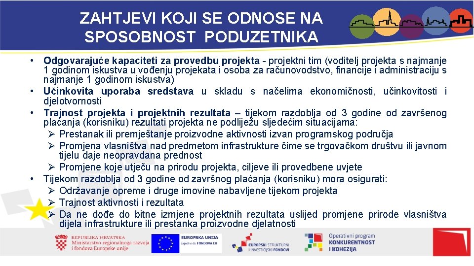 ZAHTJEVI KOJI SE ODNOSE NA SPOSOBNOST PODUZETNIKA • Odgovarajuće kapaciteti za provedbu projekta -