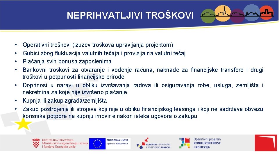 NEPRIHVATLJIVI TROŠKOVI • • Operativni troškovi (izuzev troškova upravljanja projektom) Gubici zbog fluktuacija valutnih