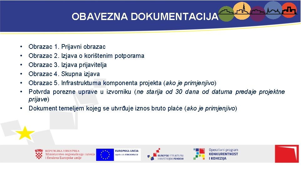 OBAVEZNA DOKUMENTACIJA • • • Obrazac 1. Prijavni obrazac Obrazac 2. Izjava o korištenim