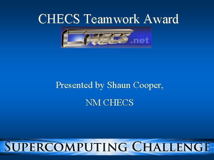 CHECS Teamwork Award Presented by Shaun Cooper, NM CHECS 