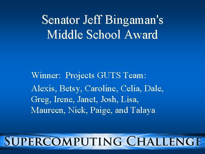 Senator Jeff Bingaman's Middle School Award Winner: Projects GUTS Team: Alexis, Betsy, Caroline, Celia,