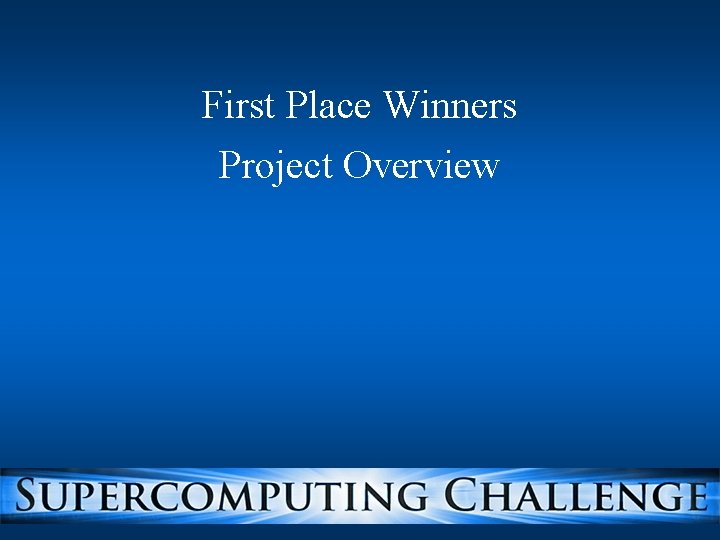 First Place Winners Project Overview 