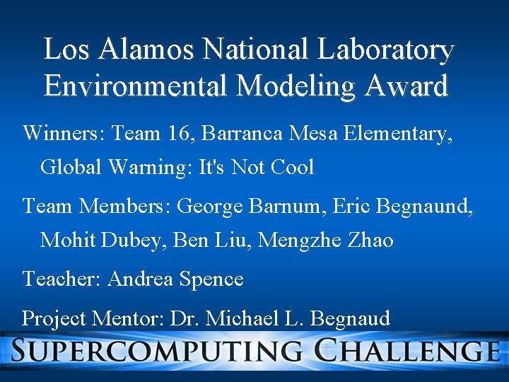 Los Alamos National Laboratory Environmental Modeling Award Winners: Team 16, Barranca Mesa Elementary, Global