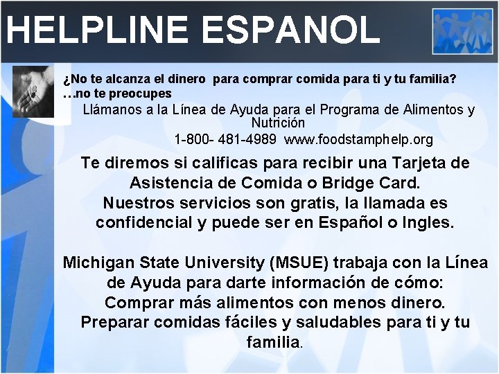 HELPLINE ESPANOL ¿No te alcanza el dinero para comprar comida para ti y tu
