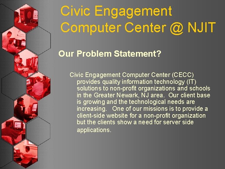 Civic Engagement Computer Center @ NJIT Our Problem Statement? Civic Engagement Computer Center (CECC)