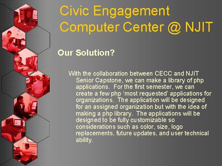 Civic Engagement Computer Center @ NJIT Our Solution? With the collaboration between CECC and
