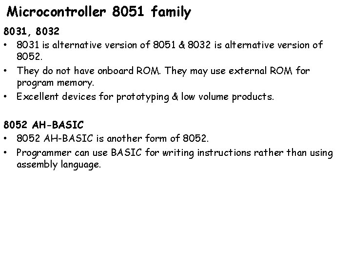 Microcontroller 8051 family 8031, 8032 • 8031 is alternative version of 8051 & 8032