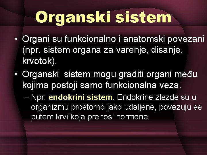 Organski sistem • Organi su funkcionalno i anatomski povezani (npr. sistem organa za varenje,