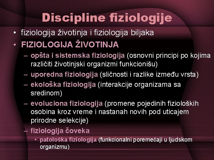 Discipline fiziologije • fiziologija životinja i fiziologija biljaka • FIZIOLOGIJA ŽIVOTINJA – opšta i