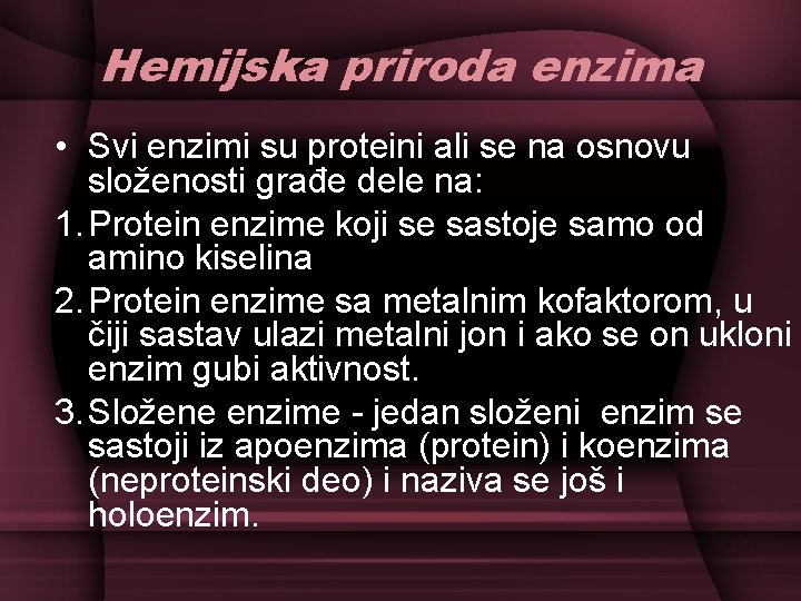 Hemijska priroda enzima • Svi enzimi su proteini ali se na osnovu složenosti građe