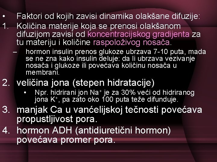  • Faktori od kojih zavisi dinamika olakšane difuzije: 1. Količina materije koja se