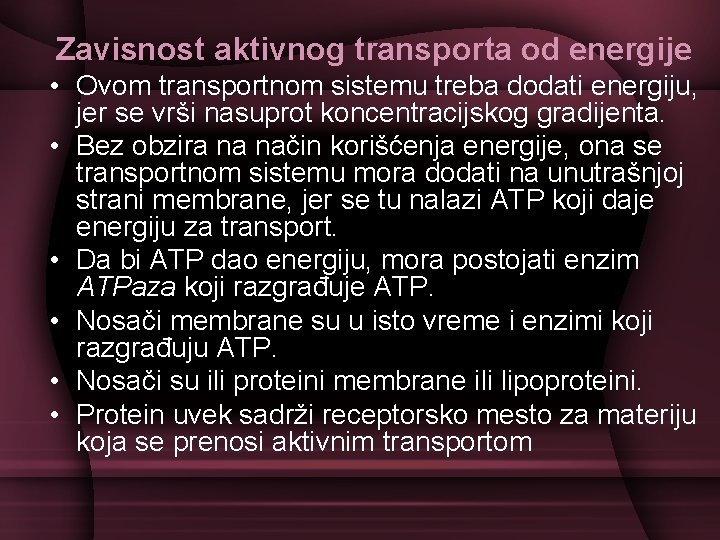 Zavisnost aktivnog transporta od energije • Ovom transportnom sistemu treba dodati energiju, jer se