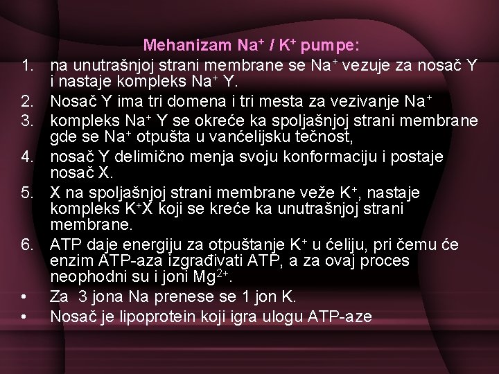 1. 2. 3. 4. 5. 6. • • Mehanizam Na+ / K+ pumpe: na