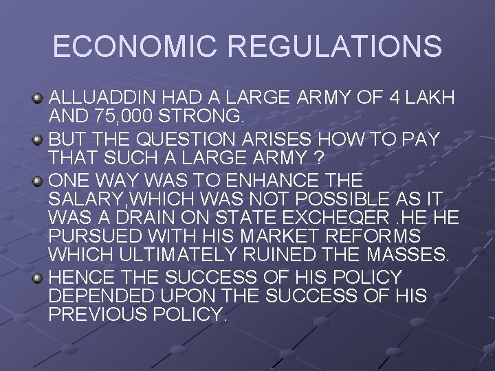 ECONOMIC REGULATIONS ALLUADDIN HAD A LARGE ARMY OF 4 LAKH AND 75, 000 STRONG.