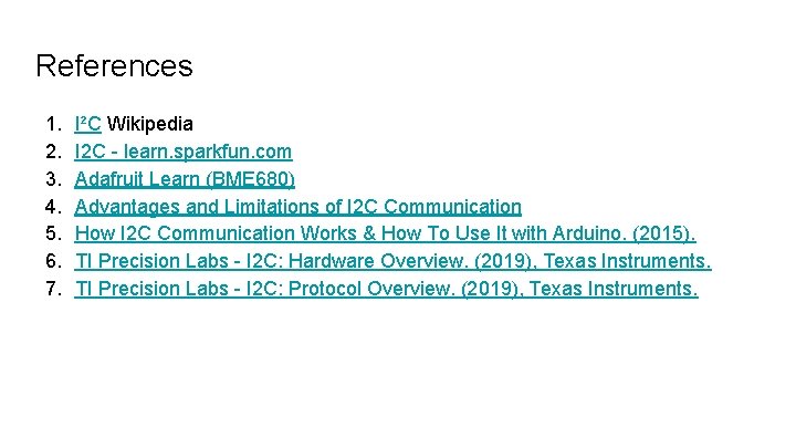 References 1. 2. 3. 4. 5. 6. 7. I²C Wikipedia I 2 C - References 1. 2. 3. 4. 5. 6. 7. I²C Wikipedia I 2 C -