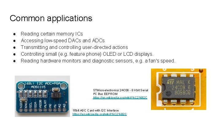 Common applications ● ● ● Reading certain memory ICs Accessing low-speed DACs and ADCs Common applications ● ● ● Reading certain memory ICs Accessing low-speed DACs and ADCs