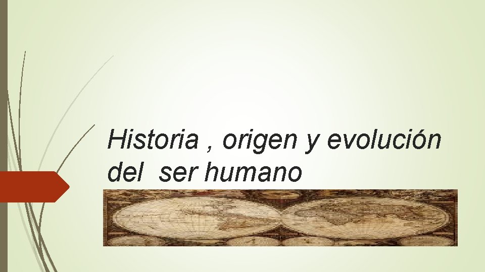 Historia , origen y evolución del ser humano 